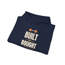 Load image into Gallery viewer, Built Not Bought Hoodie - Bold Gym Motivation Workout Sweatshirt