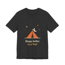 Load image into Gallery viewer, Sleeps Better in a Tent Tee - Funny Camping T-Shirt