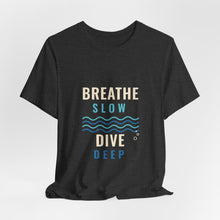 Load image into Gallery viewer, Breathe Slow Dive Deep Tee - Scuba Diving Wave T-Shirt