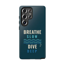 Load image into Gallery viewer, Breathe Slow Dive Deep Phone Case - Scuba Diving Tough Case
