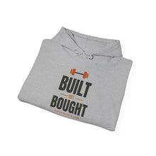 Load image into Gallery viewer, Built Not Bought Hoodie - Bold Gym Motivation Workout Sweatshirt