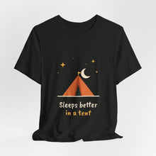 Load image into Gallery viewer, Sleeps Better in a Tent Tee - Funny Camping T-Shirt