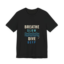 Load image into Gallery viewer, Breathe Slow Dive Deep Tee - Scuba Diving Wave T-Shirt