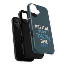 Load image into Gallery viewer, Breathe Slow Dive Deep Phone Case - Scuba Diving Tough Case