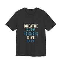 Load image into Gallery viewer, Breathe Slow Dive Deep Tee - Scuba Diving Wave T-Shirt