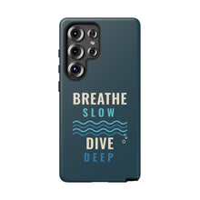 Load image into Gallery viewer, Breathe Slow Dive Deep Phone Case - Scuba Diving Tough Case