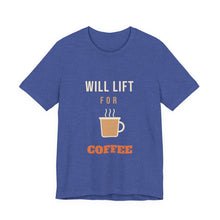 Load image into Gallery viewer, Will Lift for Coffee Tee