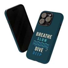 Load image into Gallery viewer, Breathe Slow Dive Deep Phone Case - Scuba Diving Tough Case