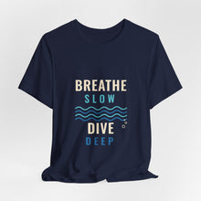 Load image into Gallery viewer, Breathe Slow Dive Deep Tee - Scuba Diving Wave T-Shirt