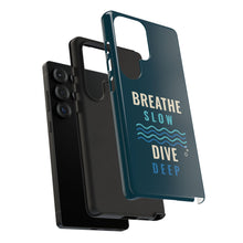 Load image into Gallery viewer, Breathe Slow Dive Deep Phone Case - Scuba Diving Tough Case