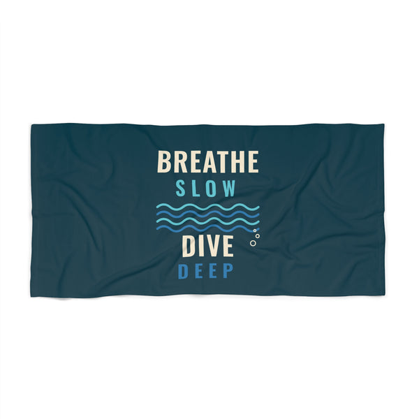 Breathe Slow Dive Deep Beach Towel
