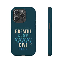 Load image into Gallery viewer, Breathe Slow Dive Deep Phone Case - Scuba Diving Tough Case