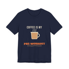 Load image into Gallery viewer, Coffee Is My Pre-Workout Tee