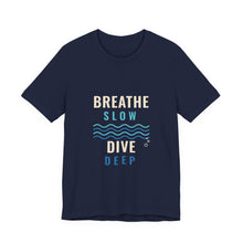 Load image into Gallery viewer, Breathe Slow Dive Deep Tee - Scuba Diving Wave T-Shirt