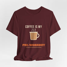 Load image into Gallery viewer, Coffee Is My Pre-Workout Tee
