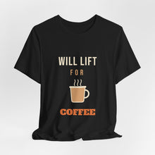 Load image into Gallery viewer, Will Lift for Coffee Tee