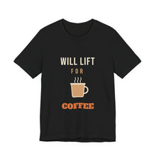 Load image into Gallery viewer, Will Lift for Coffee Tee