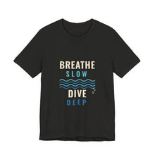 Load image into Gallery viewer, Breathe Slow Dive Deep Tee - Scuba Diving Wave T-Shirt