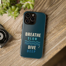 Load image into Gallery viewer, Breathe Slow Dive Deep Phone Case - Scuba Diving Tough Case