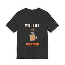 Load image into Gallery viewer, Will Lift for Coffee Tee