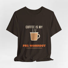 Load image into Gallery viewer, Coffee Is My Pre-Workout Tee