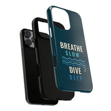 Load image into Gallery viewer, Breathe Slow Dive Deep Phone Case - Scuba Diving Tough Case