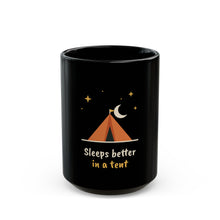 Load image into Gallery viewer, Sleeps Better in a Tent Mug - Funny Camping Black Coffee Mug
