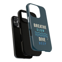 Load image into Gallery viewer, Breathe Slow Dive Deep Phone Case - Scuba Diving Tough Case