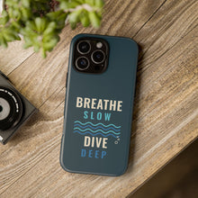 Load image into Gallery viewer, Breathe Slow Dive Deep Phone Case - Scuba Diving Tough Case