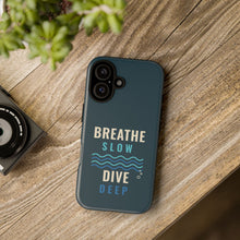 Load image into Gallery viewer, Breathe Slow Dive Deep Phone Case - Scuba Diving Tough Case