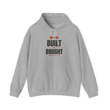 Load image into Gallery viewer, Built Not Bought Hoodie - Bold Gym Motivation Workout Sweatshirt
