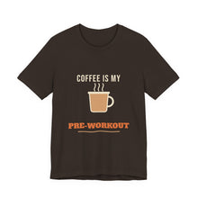 Load image into Gallery viewer, Coffee Is My Pre-Workout Tee